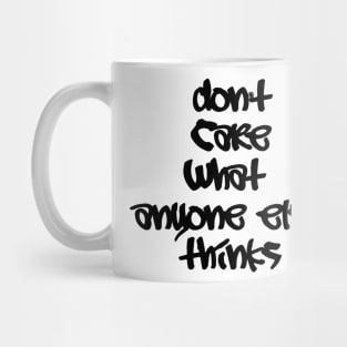 Don't care what anyone else thinks (black) Mug